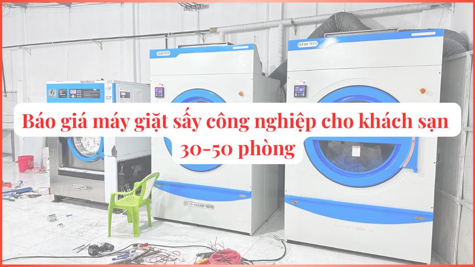 Báo giá máy giặt sấy công nghiệp cho khách sạn 30-50 phòng