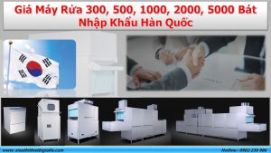 Giá bán máy rửa 300, 500, 1000, 2000, 5000 khay ăn chén bát nhập khẩu Hàn Quốc