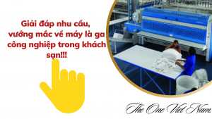 Giải đáp nhu cầu, vướng mắc về máy là ga công nghiệp trong khách sạn!!!