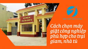 cach-chon-may-giat-cong-nghiep-phu-hop-cho-trai-giam-nha-tu