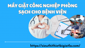 may-giat-cong-nghiep-phong-sach-cho-benh-vien