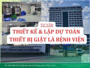 Hệ Thống Thiết Bị Giặt Là Bệnh Viện: Tư Vấn Thiết Kế Lập Dự Toán Chi Tiết
