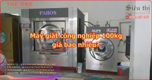 Máy Giặt Công Nghiệp 100kg Giá Bao Nhiêu?
