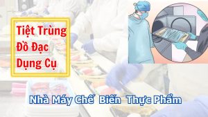 Tìm hiểu đồ đạc dụng cụ cần tiệt trùng sấy khô trong nhà máy sản xuất thực phẩm