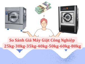 So Sánh Giá Máy Giặt Công Nghiệp 25kg-30kg-35kg-40kg-50kg-60kg-80kg