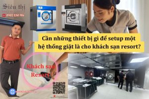 Cần những thiết bị gì để setup một hệ thống giặt là cho khách sạn resort