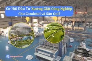 Cơ Hội Đầu Tư Xưởng Giặt Công Nghiệp Cho Condotel và Sân Golf