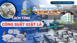 Cách tính công suất giặt là cho khách sạn, bệnh viện, nhà nghỉ...
