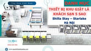 Danh Mục Thiết Bị Khu Giặt Là Khách Sạn 5 Sao Shilla Stay Starlake