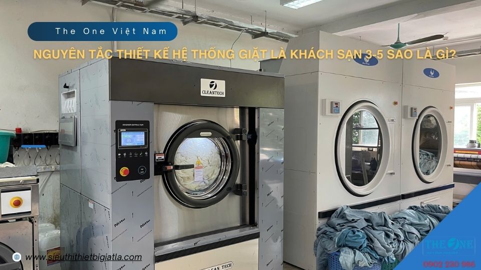 Nguyên tắc thiết kế hệ thống giặt là khách sạn 3-5 sao là gì