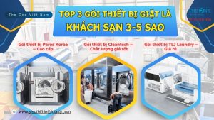 TOP 3 GÓI THIẾT BỊ GIẶT LÀ PHÙ HỢP CHO KHÁCH SẠN 3-5 SAO