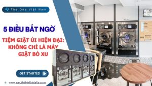 Tiệm Giặt Ủi Hiện Đại Không Chỉ Là Máy Giặt Bỏ Xu