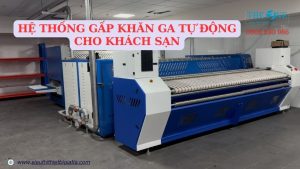 HỆ THỐNG MÁY GẤP KHĂN GA TỰ ĐỘNG CHO KHÁCH SẠN