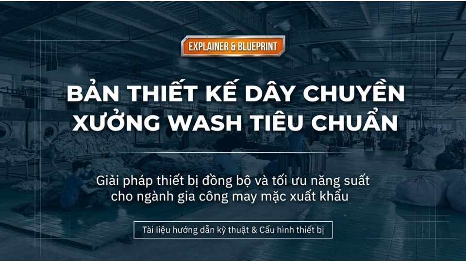 Tìm hiểu về thiết bị xưởng giặt Wash trong ngành gia công may mặc